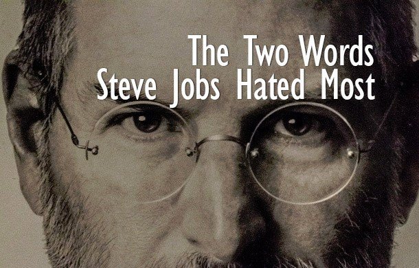 2 words steve jobs hated