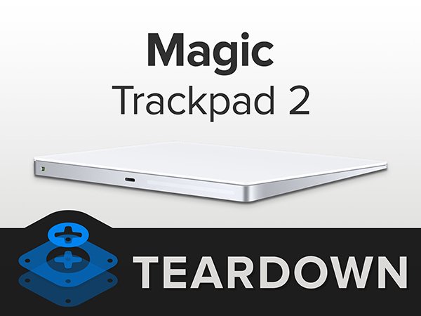 magic trackpad 2 teardown